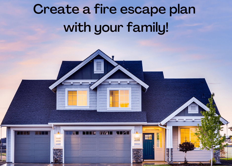 Create a fire escape plan with your family!